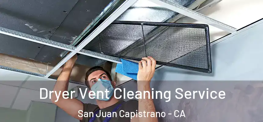  Dryer Vent Cleaning Service San Juan Capistrano - CA