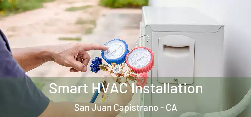 Smart HVAC Installation San Juan Capistrano - CA