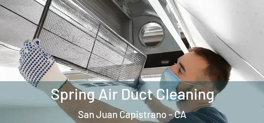  Spring Air Duct Cleaning San Juan Capistrano - CA